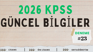 2026 KPSS Güncel Bilgiler Deneme Sınavı 23