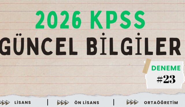 2026 KPSS Güncel Bilgiler Deneme Sınavı 23